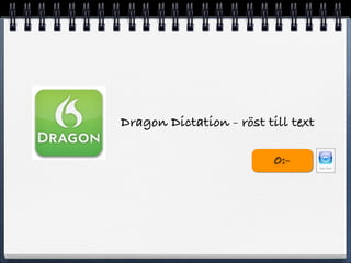 Dragon Dictation - r?st till text

                          0:-
 