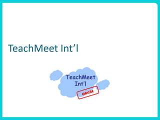TeachMeet Int’l
 
