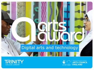 Digital arts and technology
 