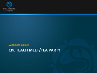 Swanmore College 
CPL TEACH MEET/TEA PARTY 
 