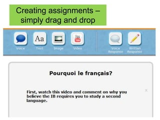 Creating assignments –
 simply drag and drop
 