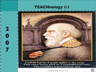 TEACHnology 1:1




2
0
0
7


         Catholic Education Office, Wollongong – Learning Services – SM - 2007