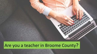 Are you a teacher in Broome County?
 
