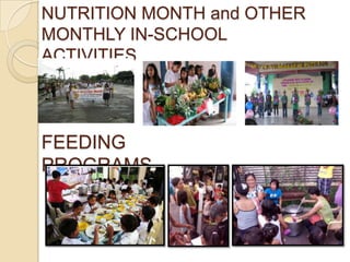 NUTRITION MONTH and OTHER
MONTHLY IN-SCHOOL
ACTIVITIES

FEEDING
PROGRAMS

 