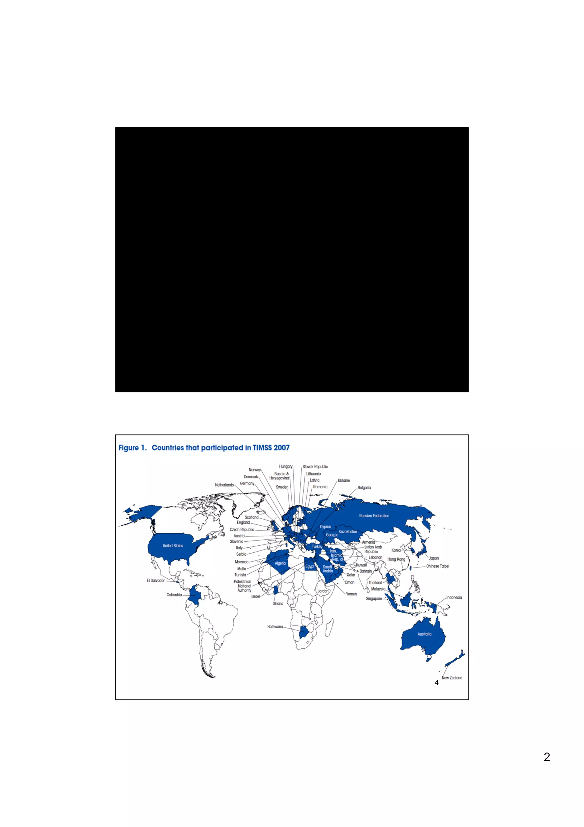 Awareness Test

 Do we Know
 what we Don’t
     Know                   3




TIMSS Participation Countries
           2007




                            4




                                2
 
