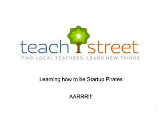 Learning how to be Startup Pirates AARRR!!! 