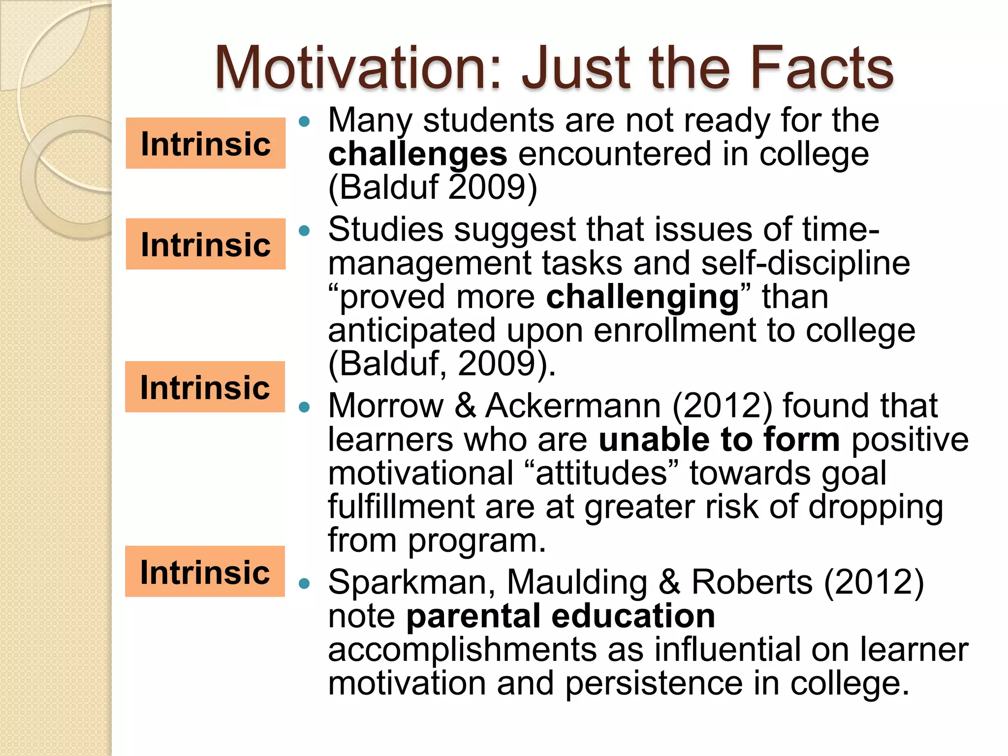 Question:
What data is currently
available in your class (or
daily interactions) that can
offer potential information on
the presence or absence of
motivation with your students?
Put another way:
How can you tell if motivation
exists?
 