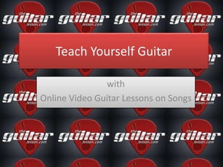 TeachYourselfGuitar with Online Video GuitarLessonsonSongs 