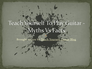 Brought to you by Teach Yourself Guitar Blog
 