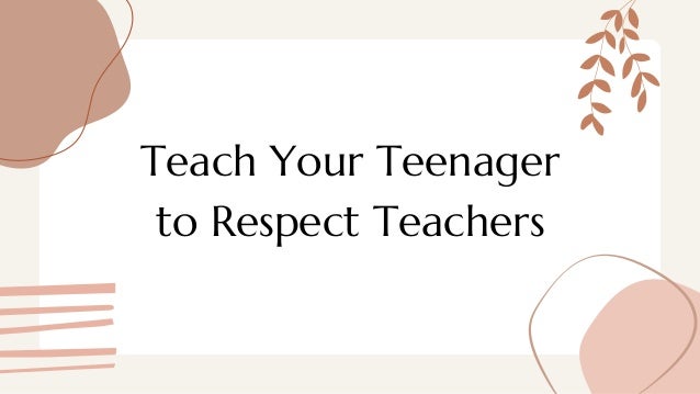 Teach Your Teenager
to Respect Teachers


 