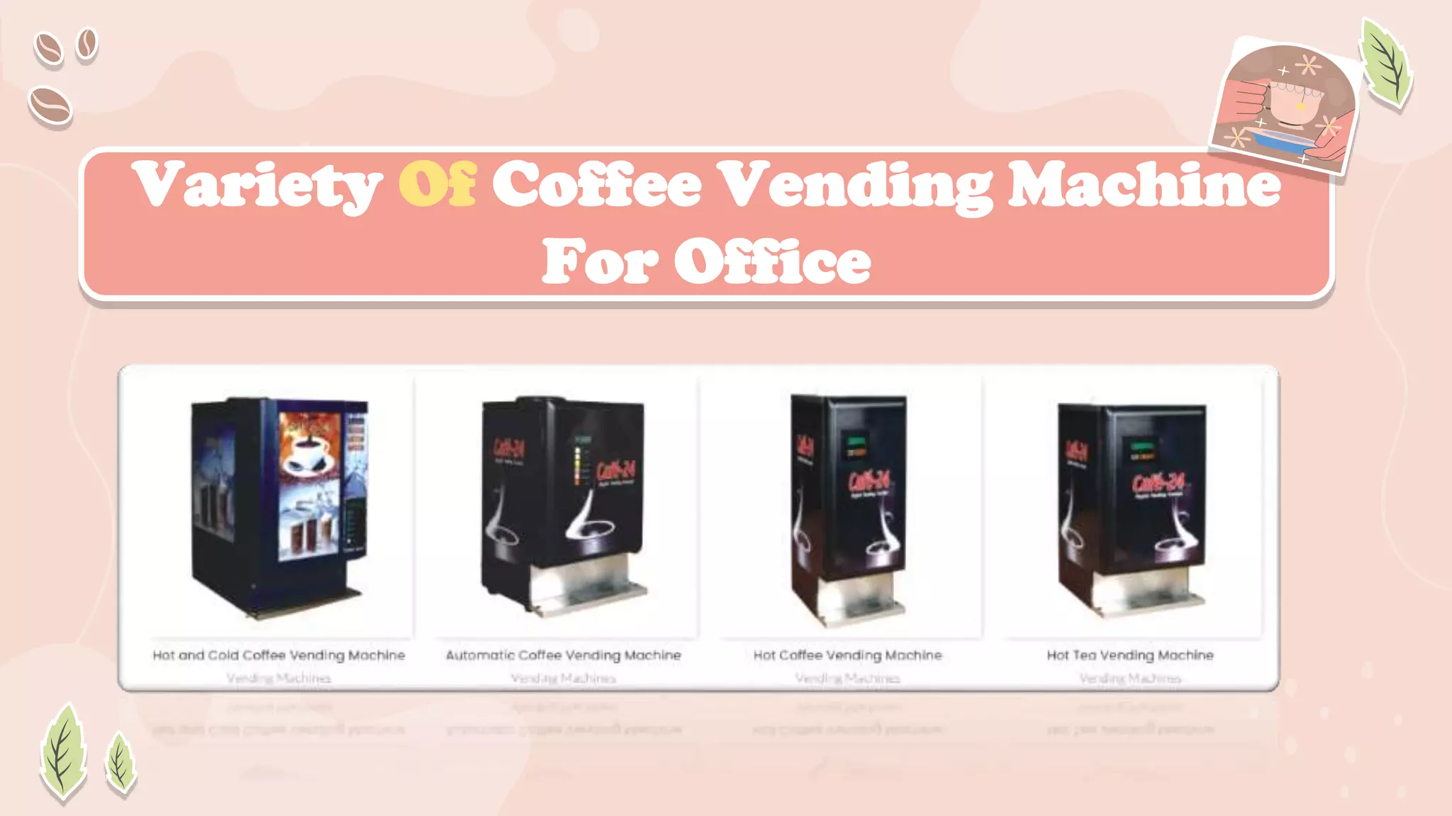 Variety Of Coffee Vending Machine
For Office
 
