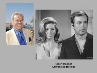 Robert Wagner
(Ladrón sin destino)
 