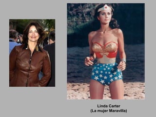 Linda Carter
(La mujer Maravilla)
 