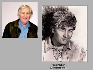 Fess Parker
(Daniel Boone)
 