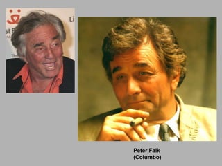 Peter Falk
(Columbo)
 