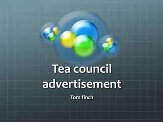 Tea council
advertisement
Tom finch
 
