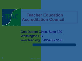 Teacher Education  Accreditation Council One Dupont Circle, Suite 320 Washington DC www.teac.org  202-466-7236 Nov 12, 2010 