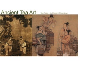 Ancient Tea Art
   Tea Fight - An Elegant Showdown
 