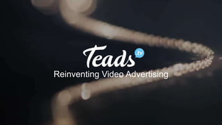 Reinventing Video Advertising
 
