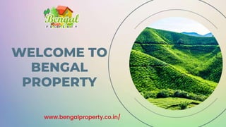WELCOME TO
BENGAL
PROPERTY
www.bengalproperty.co.in/
 
