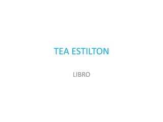 TEA ESTILTON LIBRO 