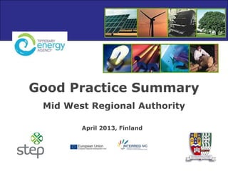 Good Practice Summary
Mid West Regional Authority
April 2013, Finland
 