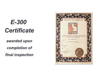E-300  Certificate awarded upon completion of final inspection 