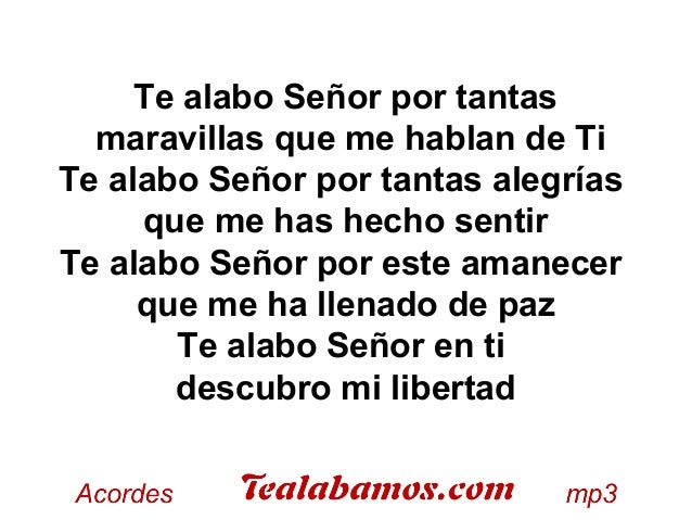 Te Alabo Senor Letra y msica by jacque deshetler. slideshare