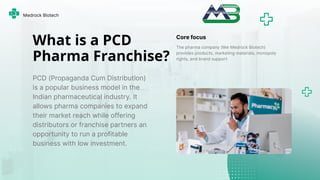 What is a PCD
Pharma Franchise?
Core focus
PCD (Propaganda Cum Distribution)
is a popular business model in the
Indian pha...