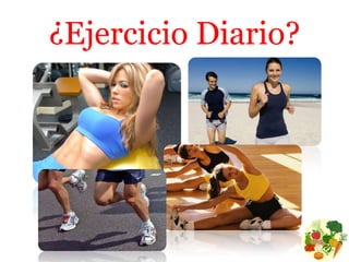 ¿Ejercicio Diario? 