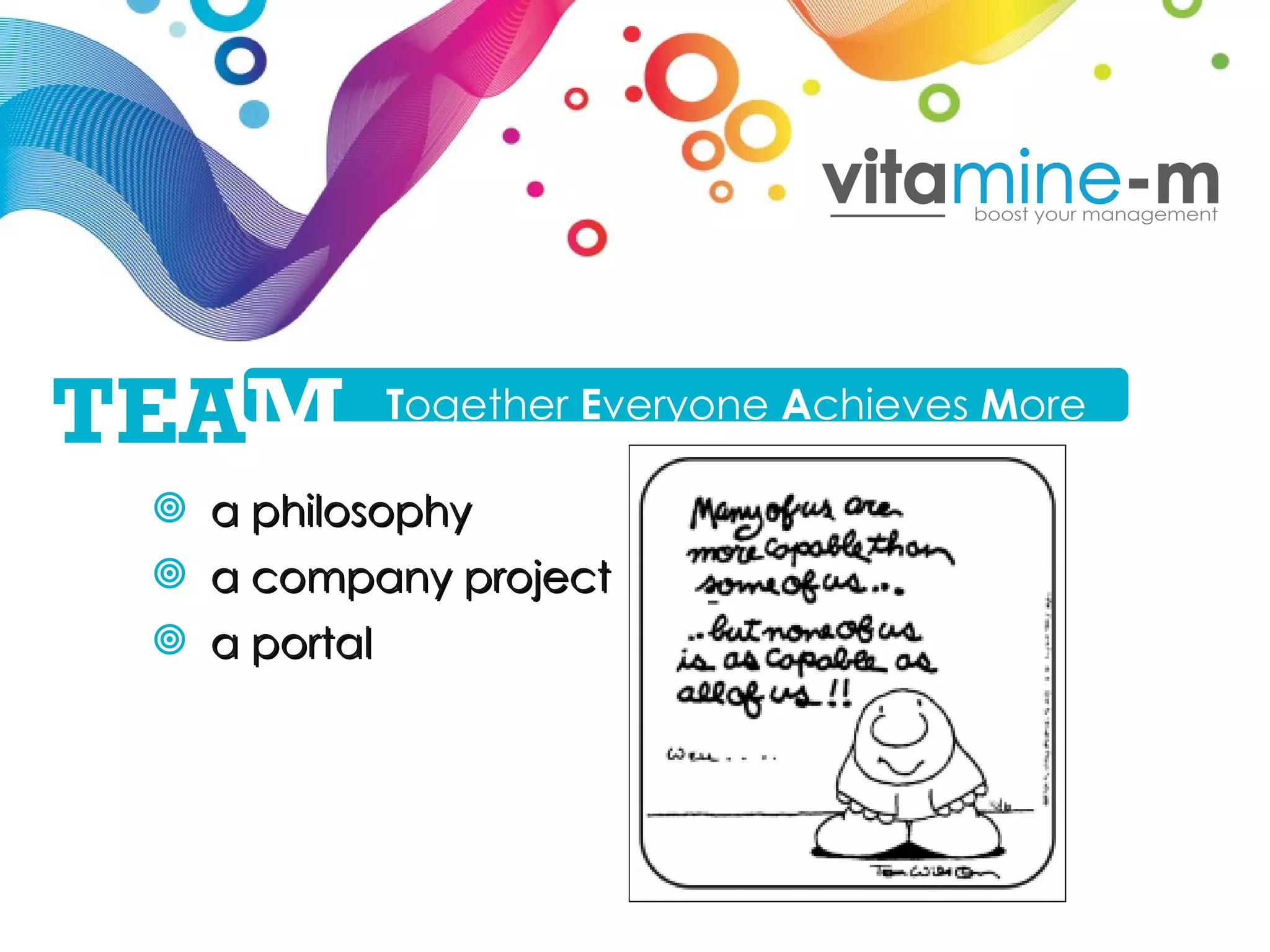 a  philosophy a company project  a portal T ogether  E veryone  A chieves  M ore TEA M 