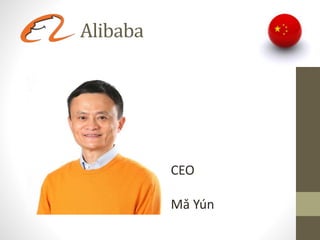 Alibaba
CEO
Mǎ Yún
 