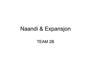 Naandi & Expansjon TEAM 2B 