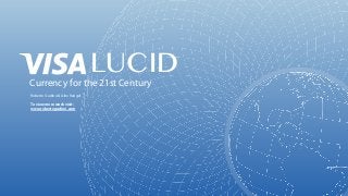 Roberto Gudino & Alex Rangel
Currency for the 21st Century
LUCID
To view more work visit:
www.robertogudino.com
 