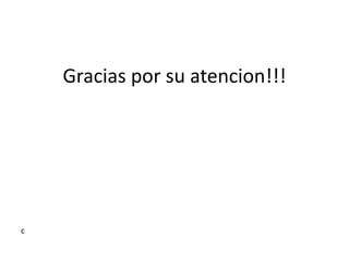 Gracias por su atencion!!!




c
 