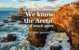 1
© Stanislav Moroz / iStockphoto
for your success
We know
the Arctic
and much more
 