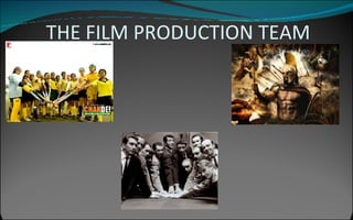 THE FILM PRODUCTION TEAM 