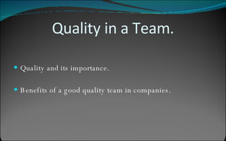 Quality in a Team. Quality and its importance. Benefits of a good quality team in companies. 