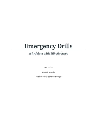Emergency Drills
A Problem with Effectiveness
John Gloede
Amanda Voelzke
Moraine Park Technical College
 