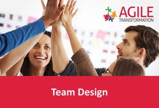 Team Design
 