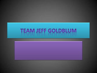 Team Jeff Goldblum 