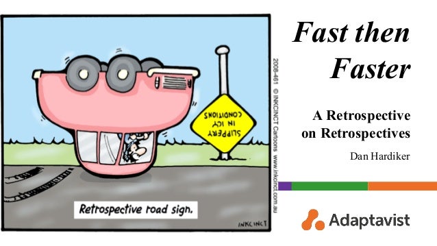 Fast Then Faster A Retrospective On Retrospectives Fast Then Faster A Retrospective On Retrospectives