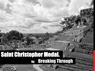 Saint Christopher Medal.
            by   Breaking Through
 