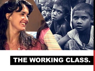 THE WORKING CLASS.
 
