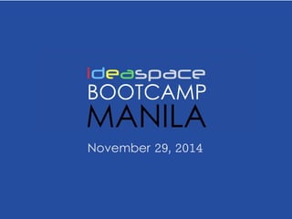 BOOTCAMP 
MANILA 
November 29, 2014 
 