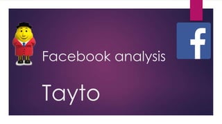 Facebook analysis

Tayto

 
