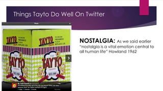 Things Tayto Do Well On Twitter

NOSTALGIA: As we said earlier

“nostalgia is a vital emotion central to
all human life” Howland 1962

 