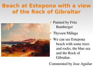 Beach at Estepona with a view
of the Rock of Gibraltar
 Painted by Fritz 
Bamberger
 Thyssen Málaga
 We can see Estepon...