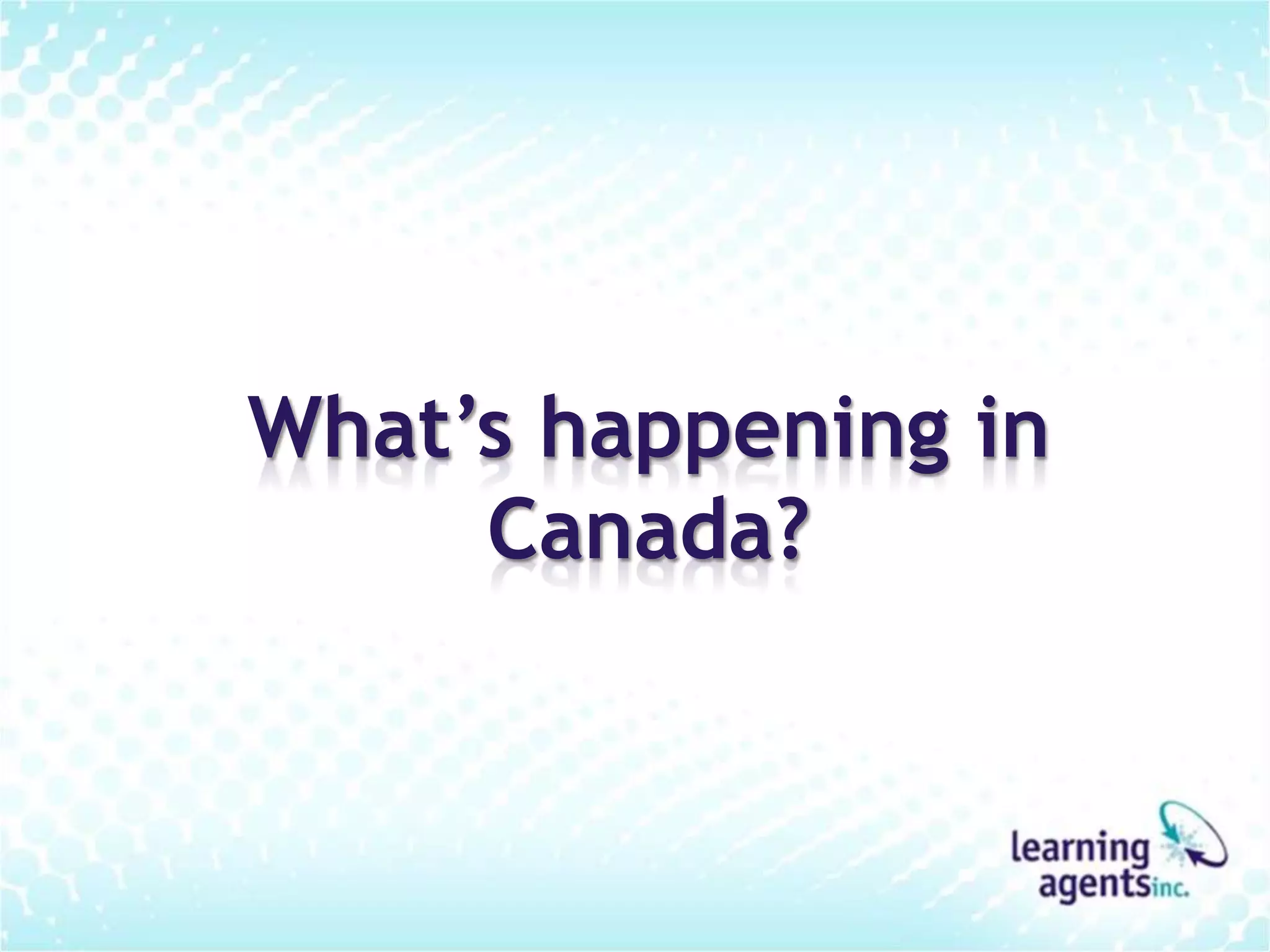 What’s happening in
Canada?
 