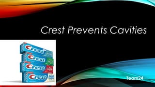 Crest Prevents Cavities

Team24

 